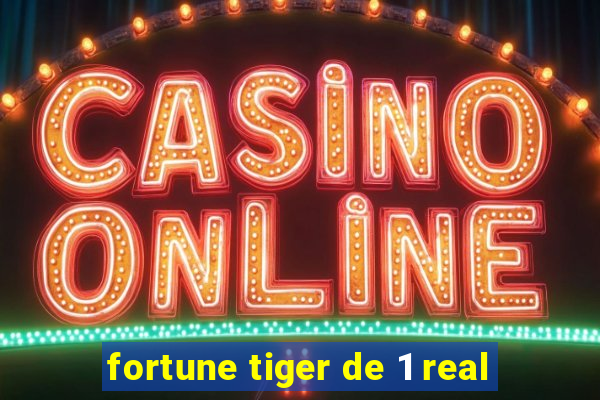 fortune tiger de 1 real